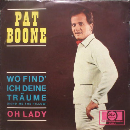 Pat Boone : Wo Find' Ich Deine Träume (Send Me The Pillow) / Oh Lady (7", Single)
