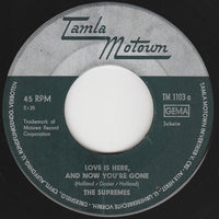 The Supremes : Love Is Here And Now You're Gone (7", Single)