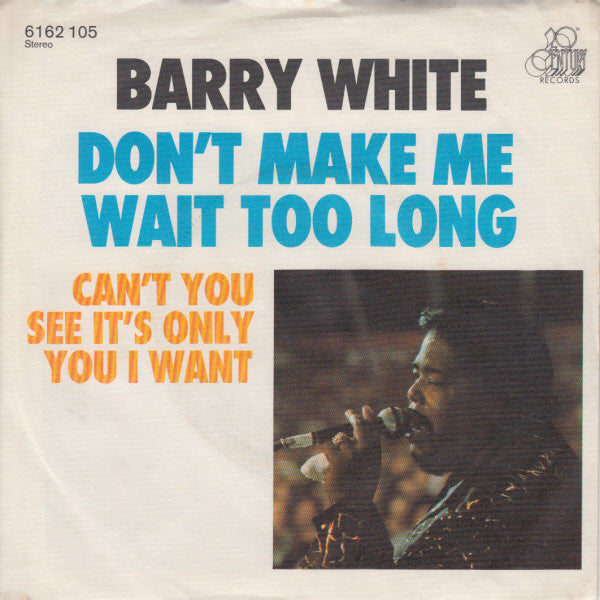 Barry White : Don't Make Me Wait Too Long (7", Single)
