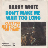 Barry White : Don't Make Me Wait Too Long (7", Single)