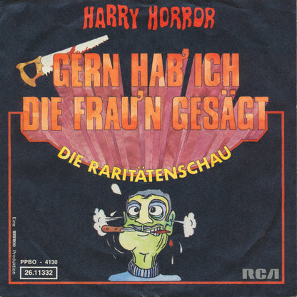 Harry Horror : Gern Hab' Ich Die Frau'n Gesägt (7", Single)
