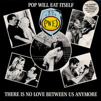 Pop Will Eat Itself : There Is No Love Between Us Anymore (12", Single)