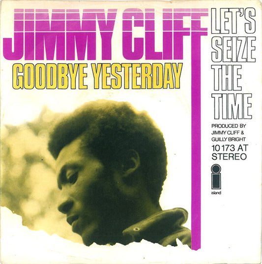 Jimmy Cliff : Goodbye Yesterday / Let's Seize The Time (7", Single)