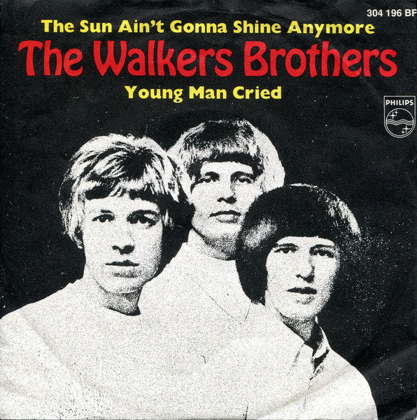 The Walker Brothers : The Sun Ain't Gonna Shine Any More / Young Man Cried (7", Single, Mono, RE)
