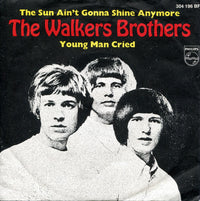 The Walker Brothers : The Sun Ain't Gonna Shine Any More / Young Man Cried (7", Single, Mono, RE)