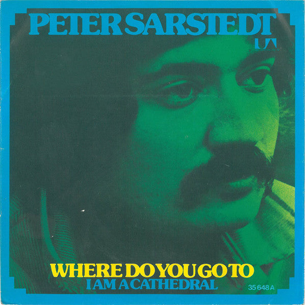 Peter Sarstedt : Where Do You Go To (My Lovely) / I Am A Cathedral (7", Single, RE)