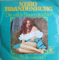 Nero Brandenburg : Die Wilde Bauerntochter / Weißt Du Wieviel? (7", Single)