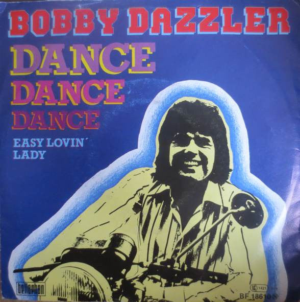 Bobby Dazzler (2) : Dance Dance Dance / Easy Lovin' Lady (7", Single)