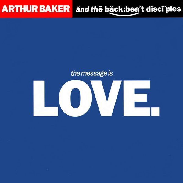 Arthur Baker And The Backbeat Disciples : The Message Is Love (12")