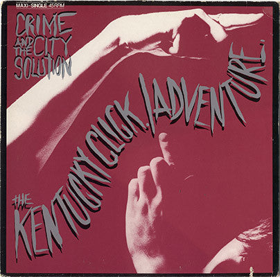 Crime And The City Solution* : The Kentucky Click. / Adventure (12", Maxi)