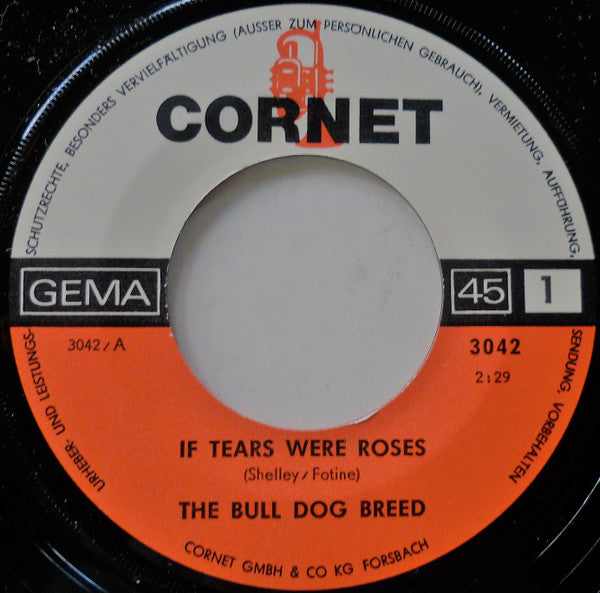 The Bull Dog Breed : If Tears Were Roses / Sweetie Pie (7")