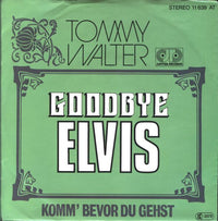 Tommy Walter (2) : Goodbye Elvis (7", Single)