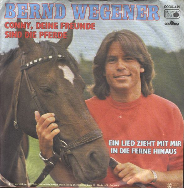Bernd Wegener : Conny, Deine Freunde Sind Die Pferde (7", Single)