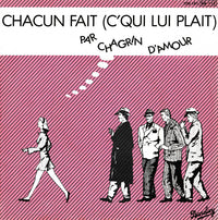 Chagrin D'amour : Chacun Fait (C'qui Lui Plait) (7", Single)