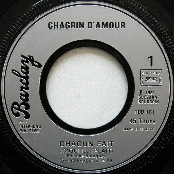 Chagrin D'amour : Chacun Fait (C'qui Lui Plait) (7", Single)