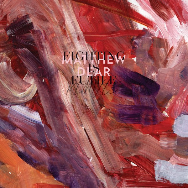 Matthew Dear : Fighting Is Futile Remixes (12")