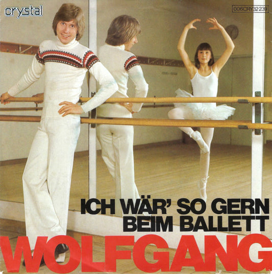 Wolfgang* : Ich Wär So Gern Beim Ballett (7", Single)