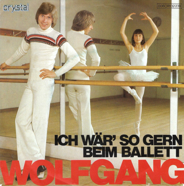 Wolfgang* : Ich Wär So Gern Beim Ballett (7", Single)