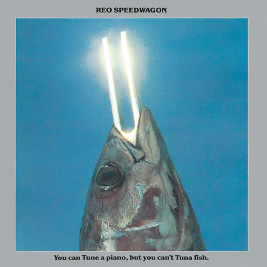 REO Speedwagon : You Can Tune A Piano, But You Can't Tuna Fish (LP, Album, RE)