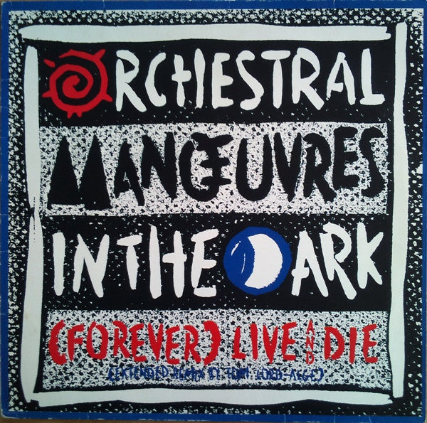 Orchestral Manœuvres In The Dark* : (Forever) Live And Die (Extended Remix) (12", Single)