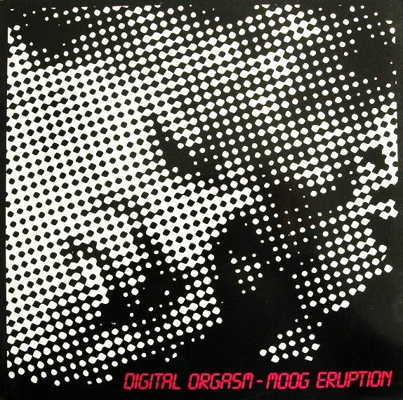 Digital Orgasm : Moog Eruption (12")