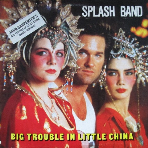 Splash Band* : Big Trouble In Little China (12")