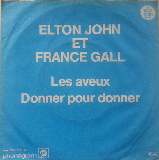 Elton John, France Gall : Les Aveux / Donner Pour Donner (7")