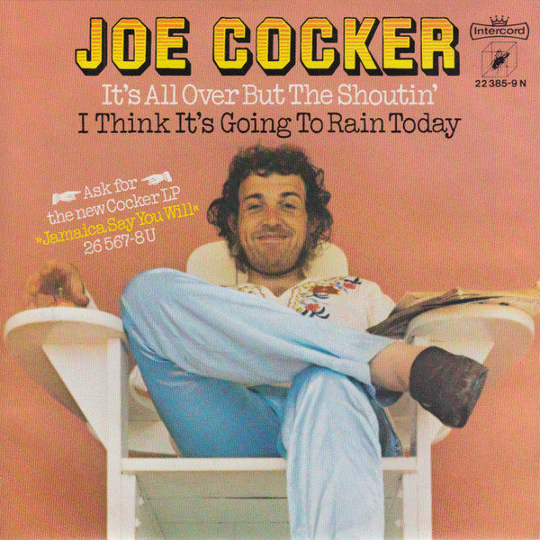 Joe Cocker : It's All Over But The Shoutin' / I Think It's Going To Rain Today (7", Single)