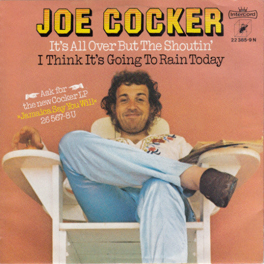 Joe Cocker : It's All Over But The Shoutin' / I Think It's Going To Rain Today (7", Single)