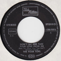 The Four Tops* : Don't Let Him Take Your Love From Me  (7", Single)