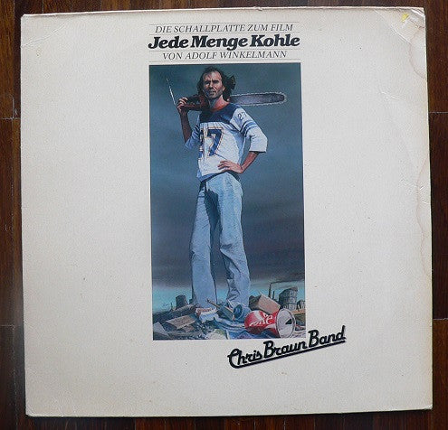 Chris Braun Band : Jede Menge Kohle - Die Schallplatte Zum Film Von Adolf Winkelmann (LP, Album, RE)