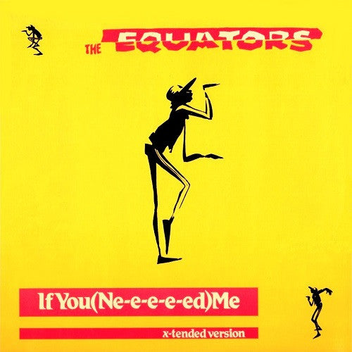 The Equators : If You (Ne-e-e-e-ed) Me (12", Single)