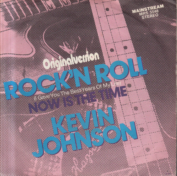 Kevin Johnson (5) : Rock 'N Roll (I Gave You The Best Years Of My Life) (7", Single)