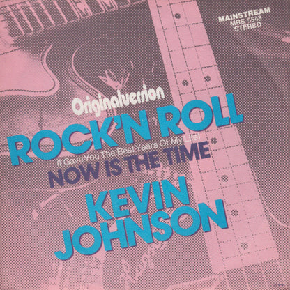 Kevin Johnson (5) : Rock 'N Roll (I Gave You The Best Years Of My Life) (7", Single)