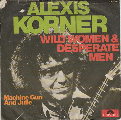 Alexis Korner : Wild Women & Desperate Men (7", Single)