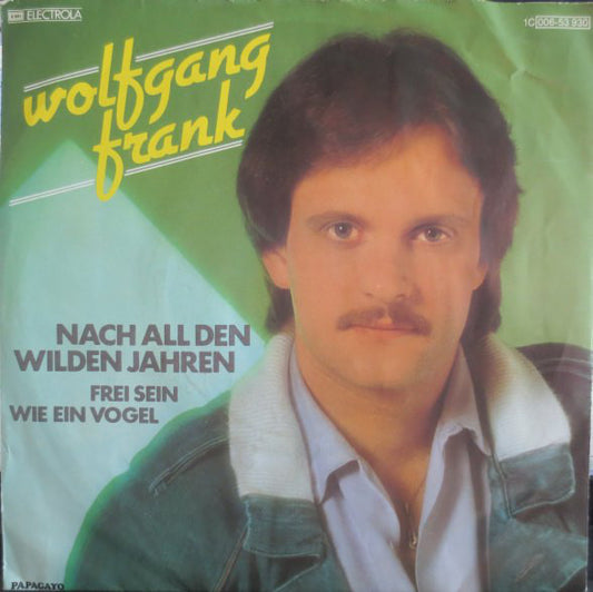 Wolfgang Frank (3) : Nach All Den Wilden Jahren (7", Single)