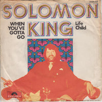 Solomon King : When You've Gotta Go (7")