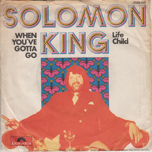 Solomon King : When You've Gotta Go (7")