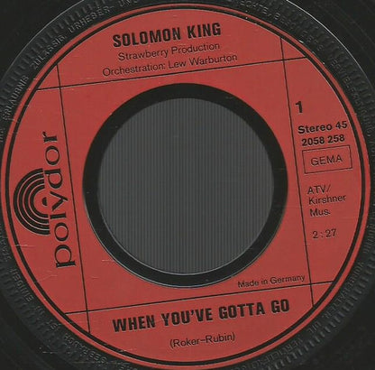 Solomon King : When You've Gotta Go (7")