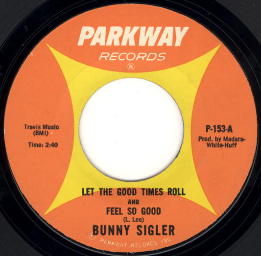 Bunny Sigler : Let The Good Times Roll And Feel So Good / There's No Love Left (In This Old Heart Of Mine) (7", Single)