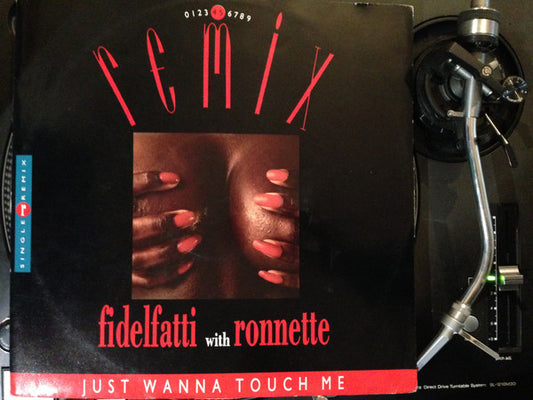 Fidelfatti* With Ronnette : Just Wanna Touch Me (Remix) (12")