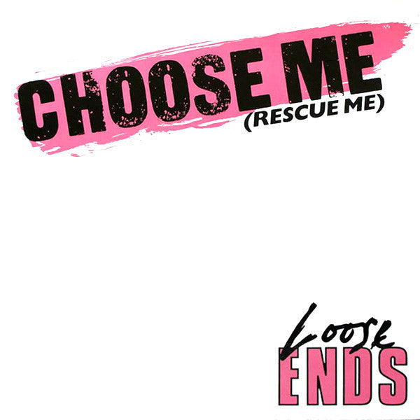 Loose Ends : Choose Me (Rescue Me) (12")