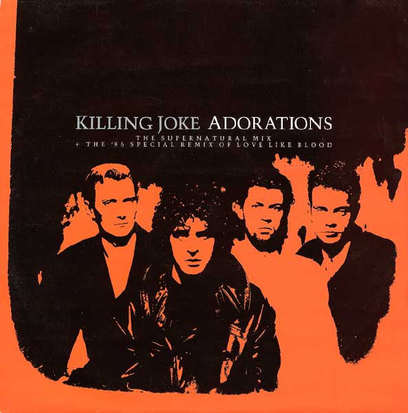 Killing Joke : Adorations (The Supernatural Mix + The '86 Special Remix Of Love Like Blood) (12", Single)