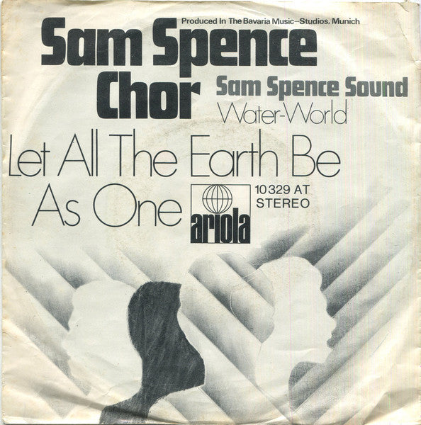 Sam Spence Chor / Sam Spence Sound : Let All The Earth Be As One / Water-World (7", Single)