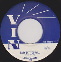 Jesse Allen : Baby Say You Will / Goodbye Blues (7")