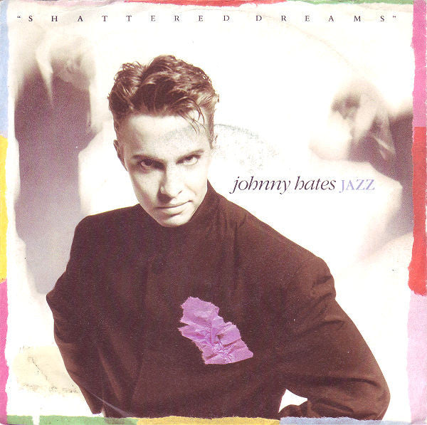 Johnny Hates Jazz : Shattered Dreams (7", Single)