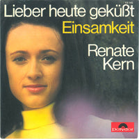 Renate Kern : Lieber Heute Geküßt / Einsamkeit (7", Single, Mono)