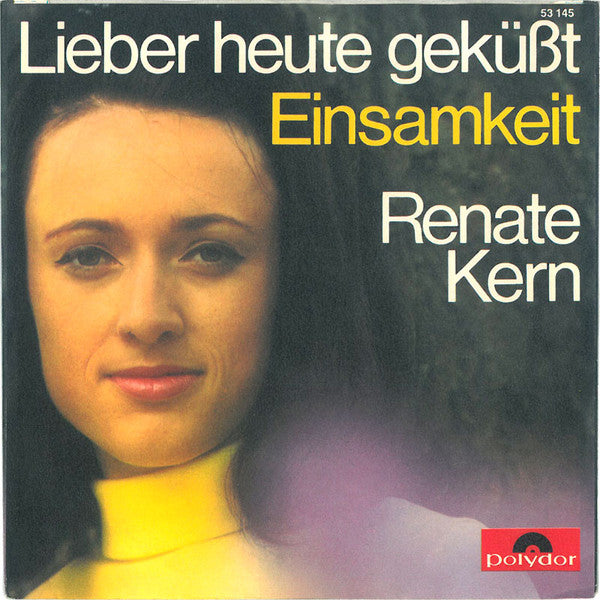 Renate Kern : Lieber Heute Geküßt / Einsamkeit (7", Single, Mono)