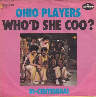 Ohio Players : Who'd She Coo? / Bi-Centennial (7")