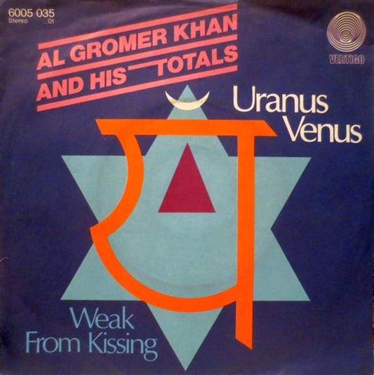 Al Gromer Khan And His Totals* : Uranus Venus / Weak From Kissing (7", Single)